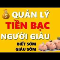 3 Cách Quản Lý Tiền Bạc của Người Giàu - Biết Sớm Giàu Sớm