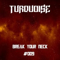 Turquoise - Break Your Neck #009