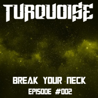 Turquoise - Break Your Neck #002