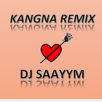 Kangna (Dhol VS EDM) - DJ SAAYYM