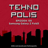 Tehnopolis 135: Samsung Galaxy Z Fold3