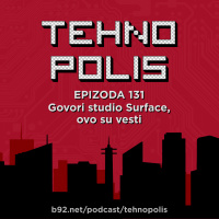 Tehnopolis 131: Govori studio Surface, ovo su vesti