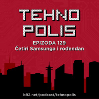 Tehnopolis 129: Četiri Samsunga i rođendan
