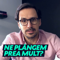 NE PLANGEM PREA MULT?