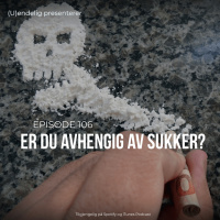 (U)106 – Er du avhengig av sukker?