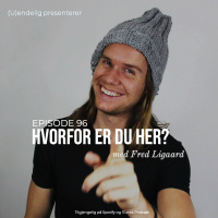 (U)096 – Hvorfor er DU her? (Gjest – Fred Ligaard)