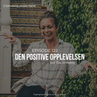 (U)122 – Den positive opplevelsen (Gjest – Tess Strömberg)