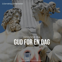 (U)134 – Gud, for en dag