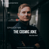 (U)109 – The Cosmic Joke (Gjest – Rob Bell)