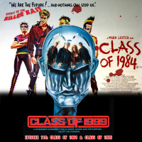 Episode 114: Class of 1984  Class of 1999