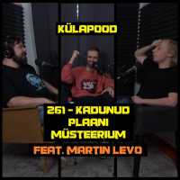 #261 - Kadunud Plaani Müsteerium feat. Martin Levo