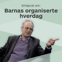 Småprat om barnas organiserte hverdag
