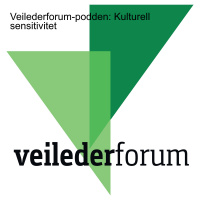 Veilederforum-podden: Kulturell sensitivitet