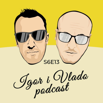 Igor I Vlado Podcast