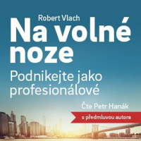 Robert Vlach | Na volné noze: Podnikejte jako profesionálové | Melvil.cz