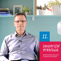 II. Investiční strategie / Investování do akcií s Danem Gladišem