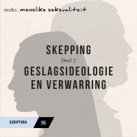 Menslike Seksualiteit: Skepping deel 2 - Geslagsideologie en Verwarring