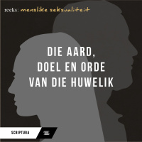 Menslike Seksualiteit: Skepping (Deel 3) - Die huwelik en God se oorspronklike ontwerp