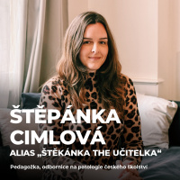 #207: Štěpánka Cimlová „Štěkánka the Učitelka“– Největší patologické jevy českého školství