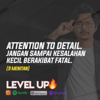 Attention to Details. Jangan sampai kesalahan kecil berakibat fatal.