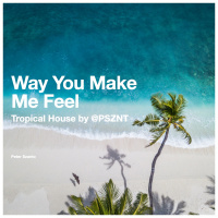 @PSZNT - Way You Make Me Feel #TropicalHouse