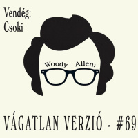#69 - Woody Allen (Vendégünk: Csoki)