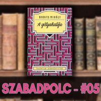 Szabadpolc #05 - Babits Mihály: A Gólyakalifa