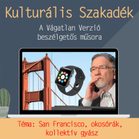 Kulturális Szakadék #08 - San Francisco útikalauz, okosóra vagy nem okosóra, gyászdigging