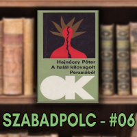 Szabadpolc #06 - Hajnóczy Péter: A halál kilovagolt Perzsiából