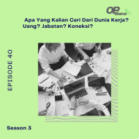 Episode 40 S3 - Apa Yang Kalian Cari Dari Dunia Kerja? Uang? Jabatan? Koneksi?