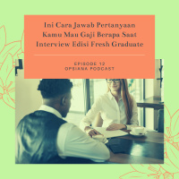 Episode 12 S2 : Ini Cara Jawab Pertanyaan Kamu Mau Gaji Berapa Saat Interview Edisi Fresh Graduate