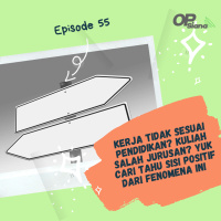 Episode 55 : Kerja Tidak Sesuai Pendidikan? Kuliah Salah Jurusan? Yuk Cari Tahu Sisi Positif dari Fenomena Ini