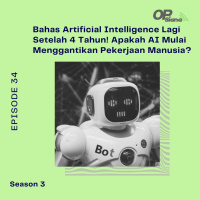 Episode 34 S3 - Bahas Artificial Intelligence Lagi Setelah 4 Tahun! Apakah AI Mulai Menggantikan Pekerjaan Manusia?