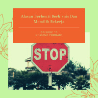Episode 16 S2 - Sharing Session : Alasan Berhenti Berbisnis dan Memilih Bekerja