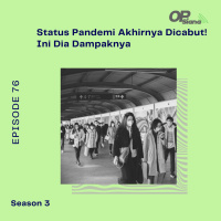 Episode 76 S3 - Studi Kasus : Status Pandemi Akhirnya Dicabut! Ini Dia Dampaknya