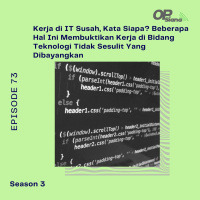 Episode 73 S3 - Kerja di IT Susah, Kata Siapa? Beberapa Hal Ini Membuktikan Kerja di Bidang Teknologi Tidak Sesulit Yang Dibayangkan