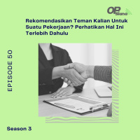 Episode 50 S3 - Rekomendasikan Teman Kalian Untuk Suatu Pekerjaan? Perhatikan Hal Ini Terlebih Dahulu