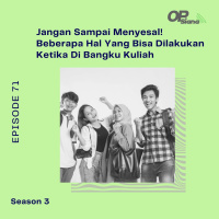 Episode 71 S3 - Jangan Sampai Menyesal! Beberapa Hal Yang Bisa Dilakukan Ketika Di Bangku Kuliah