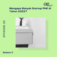 Episode 33 S3 - Mengapa Banyak Startup PHK di Tahun 2022?