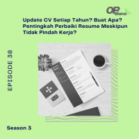 Episode 38 S3 - Update CV Setiap Tahun? Buat Apa? Pentingkah Perbaiki Resume Meskipun Tidak Pindah Kerja?