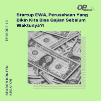 Episode 15 Season 3 - Studi Kasus : Startup EWA, Perusahaan Yang Bikin Kita Bisa Gajian Sebelum Waktunya?!