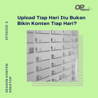 Episode 2 Season 3 - Upload Konten Tiap Hari Itu Bukan Bikin Konten Tiap Hari