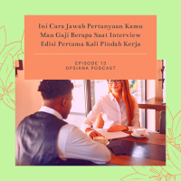 Episode 13 S2 : Ini Cara Jawab Pertanyaan Kamu Mau Gaji Berapa Saat Interview Edisi Pertama Kali Pindah Kerja