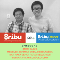 Episode 48 - Studi Kasus Bersama Sribulancer : Mengulik Seputar Sribu.com, Sribulancer, dan Masa Depan Para Freelancer Bersama Ryan Gondokusumo