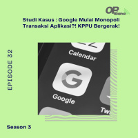 Episode 32 S3 - Studi Kasus : Google Mulai Monopoli Transaksi Aplikasi?! KPPU Bergerak!