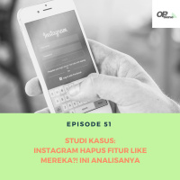 Episode 51 - Studi Kasus : Instagram Hapus Fitur Like Mereka?! Ini Analisanya