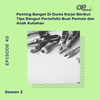 Episode 45 S3 - Penting Banget Di Dunia Kerja! Berikut Tips Bangun Portofolio Buat Pemula dan Anak Kuliahan