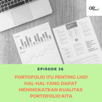Episode 36 : Portofolio Itu Penting Lho! Hal-Hal Yang Dapat Meningkatkan Kualitas Portofolio Kita