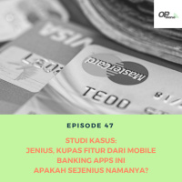 Episode 47 - Studi Kasus : JENIUS, Kupas Fitur Dari Mobile Banking Apps Ini Apakah Sejenius Namanya?