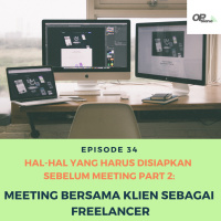 Episode 34 : Hal-Hal yang Perlu Disiapkan Sebelum Meeting Part 2 - MEETING BERSAMA KLIEN SEBAGAI FREELANCER